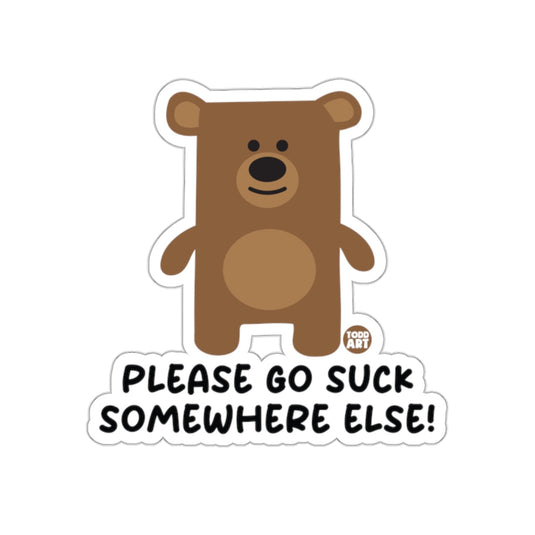 Please Go Suck Somewhere Else Funny Bear Sticker
