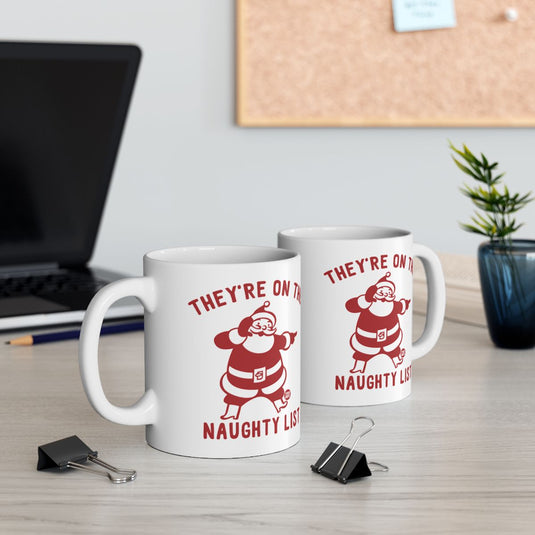 They're On The Naughty List Santa Mug Holiday Gift