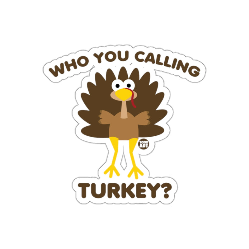 Load image into Gallery viewer, Who You Calling Turkey Funny Thanksgiving Sticker
