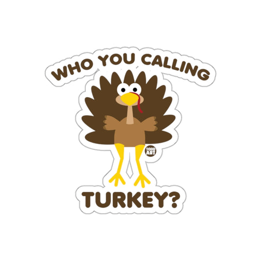 Who You Calling Turkey Funny Thanksgiving Sticker