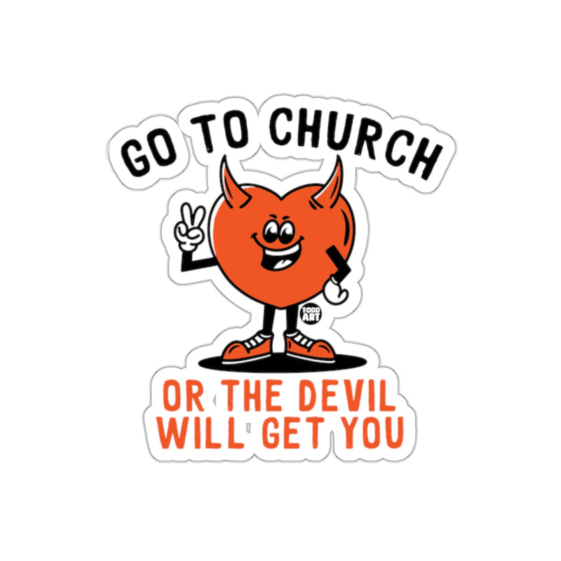 Load image into Gallery viewer, Go To Church Or The Devil Will Get You Sticker
