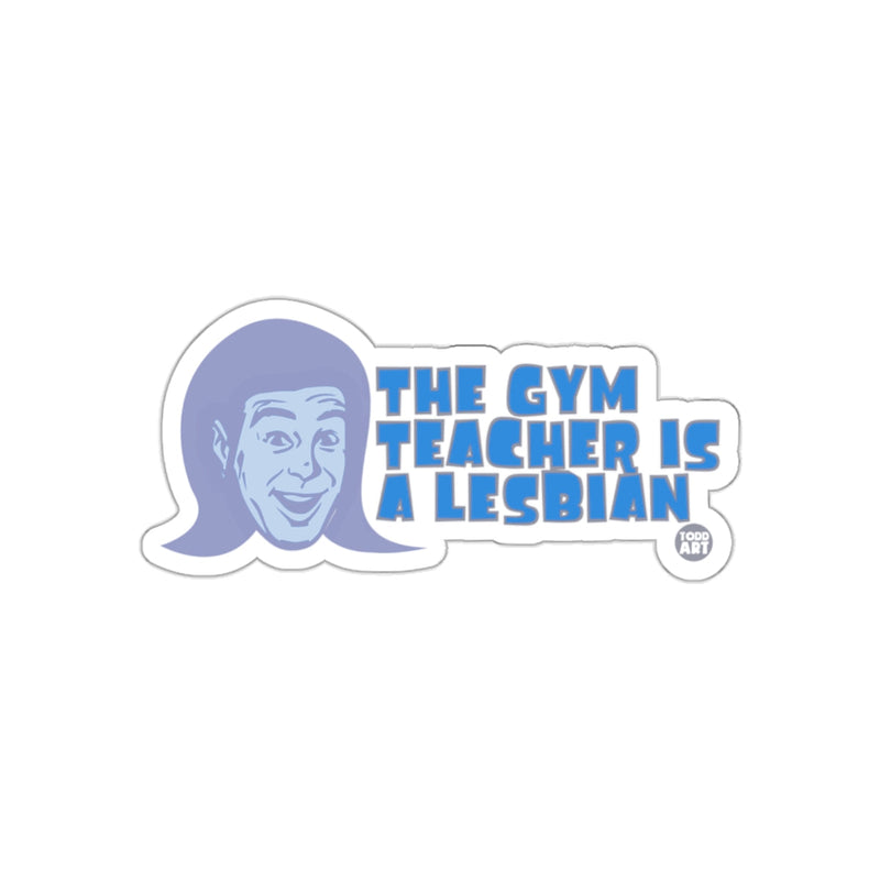 Load image into Gallery viewer, The Gym Teacher Is A Lesbian Graphic Sticker
