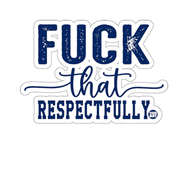 Load image into Gallery viewer, Fuck That Respectfully Slogan Art Print 
