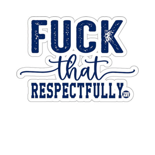 Fuck That Respectfully Slogan Art Print 
