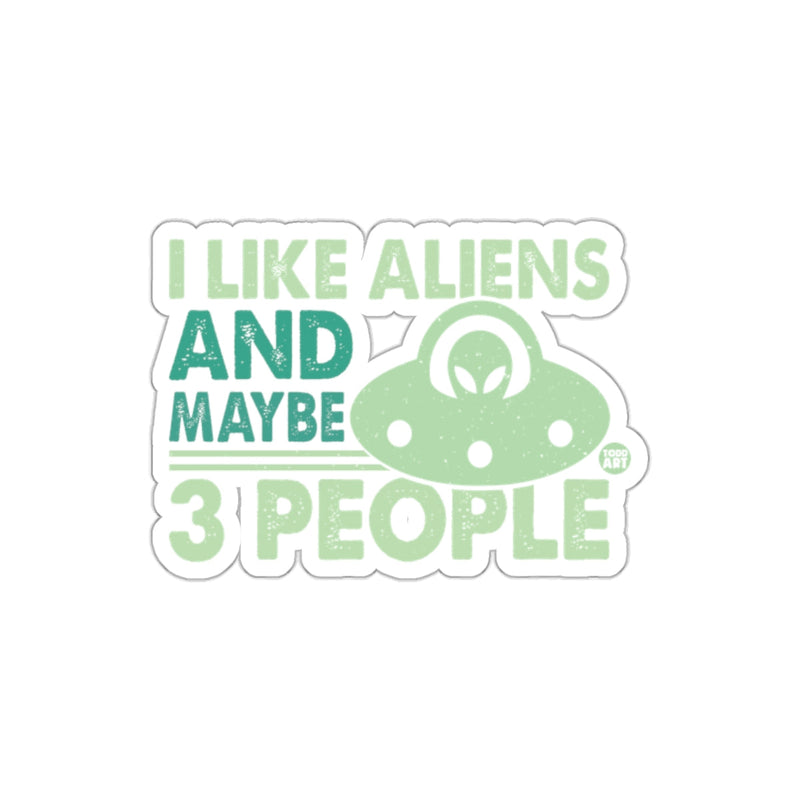 Load image into Gallery viewer, I Like Aliens And Maybe 3 People Fun Sticker
