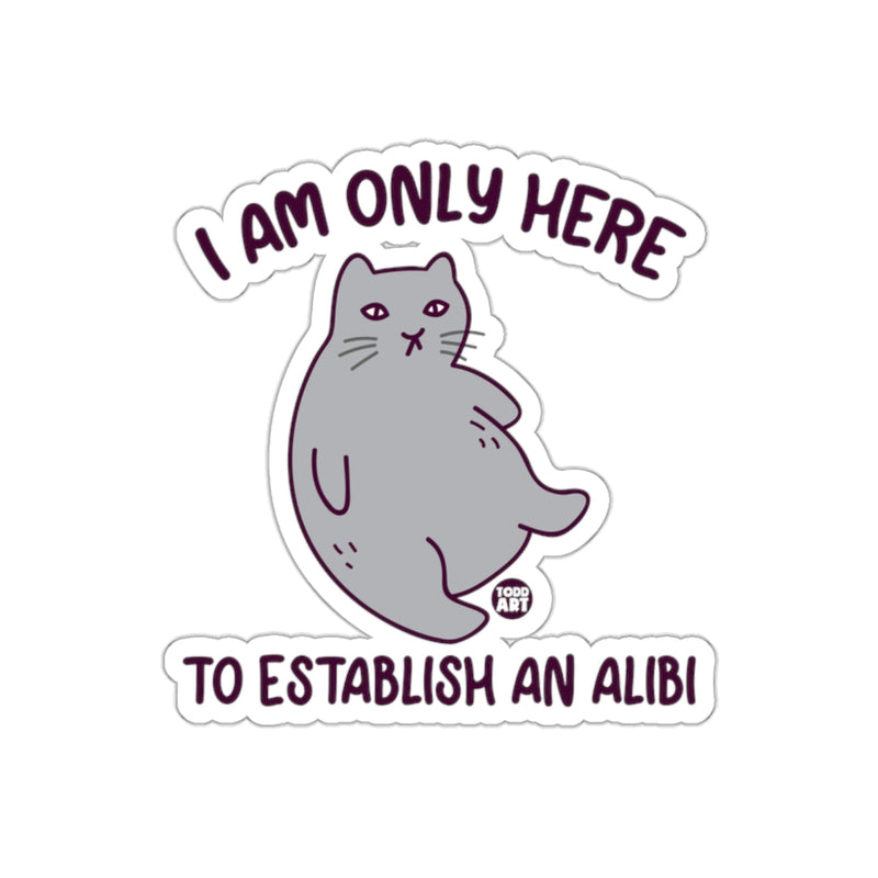Load image into Gallery viewer, I Am Only Here To Establish An Alibi Sticker
