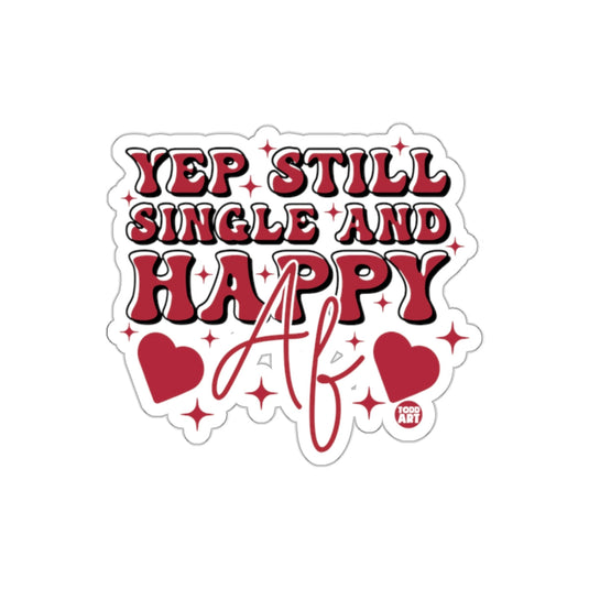 Yep Still Single And Happy AF Sticker
