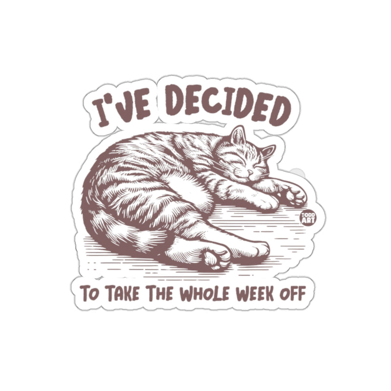 Load image into Gallery viewer, I've Decided To Take The Whole Week Off sticker
