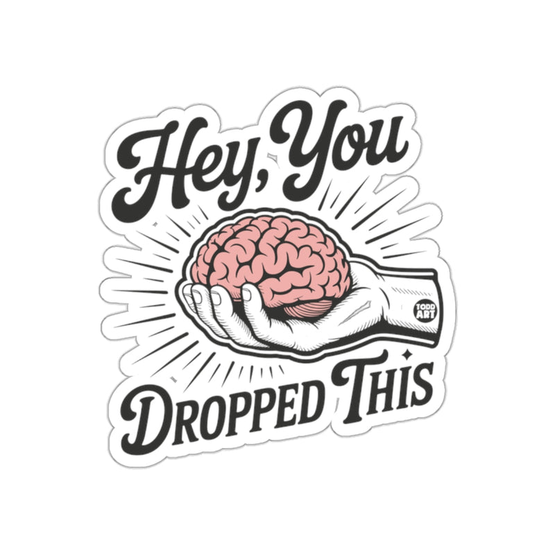 Load image into Gallery viewer, Hey You Dropped This Brain Sticker Funny Hand Art
