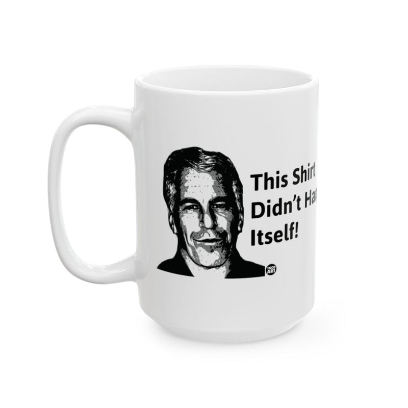 Load image into Gallery viewer, This Shirt Didn't Hang Itself! Coffee Mug
