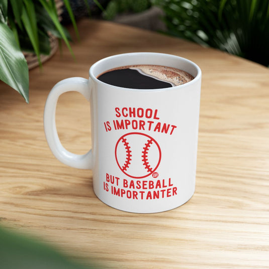 School Is Important But Baseball Is Importanter mug