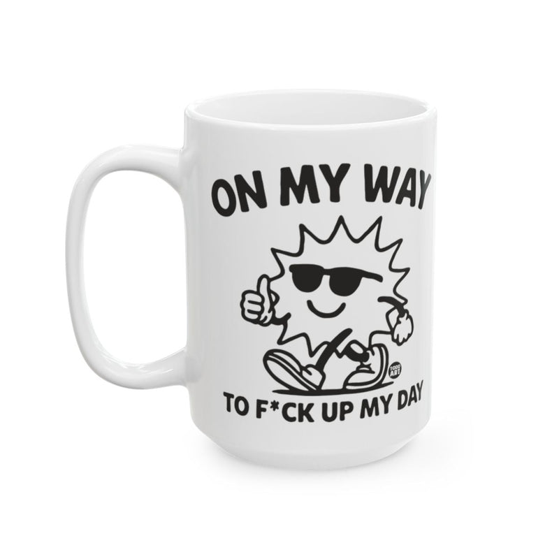 Load image into Gallery viewer, On My Way To F*ck Up My Day Funny Mug for Coffee Lovers

