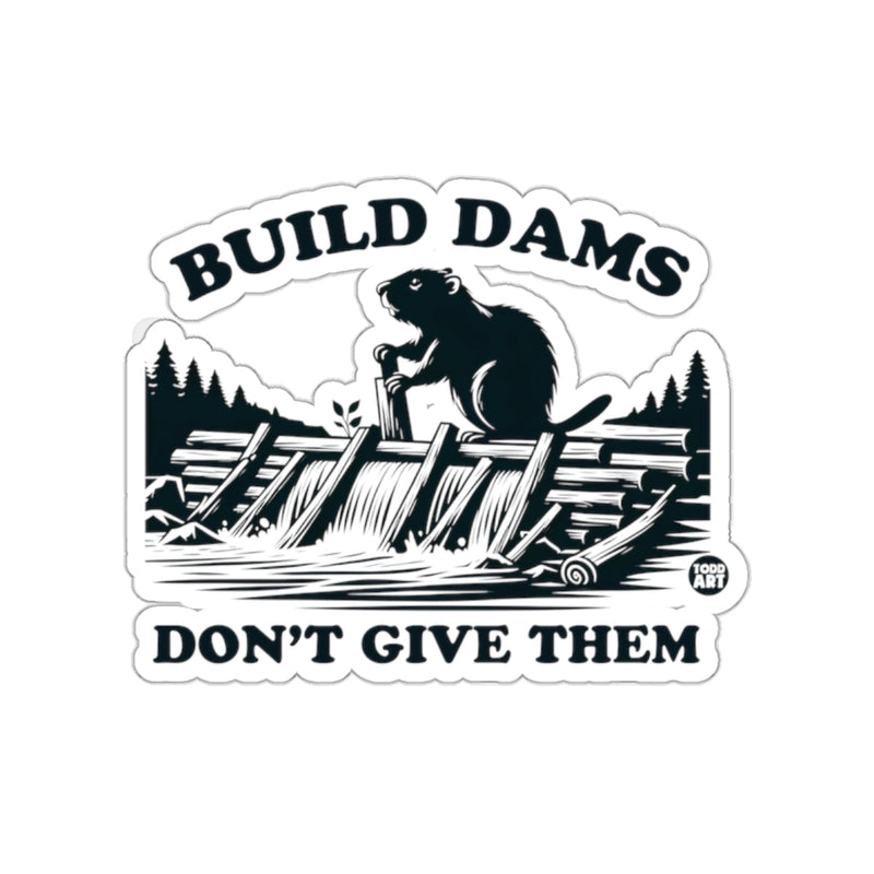 Load image into Gallery viewer, Build Dams Don't Give Them Sticker
