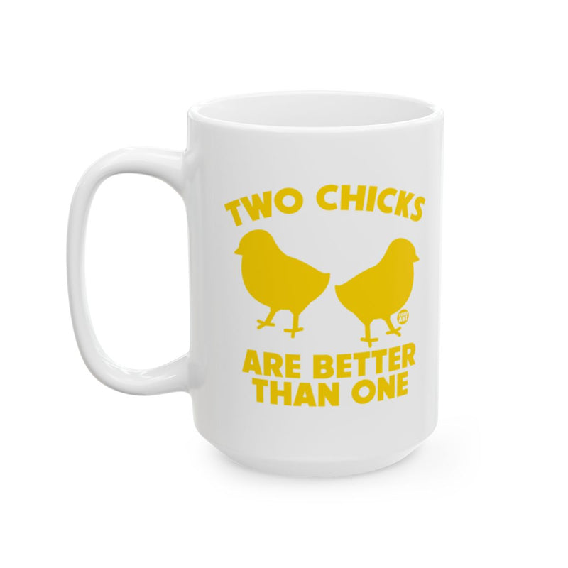 Load image into Gallery viewer, Two Chicks Are Better Than One Coffee Mug
