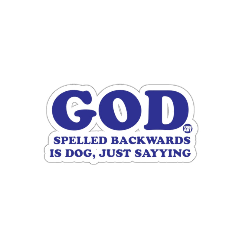 Load image into Gallery viewer, GOD Spelled Backwards is Dog Just Saying sticker
