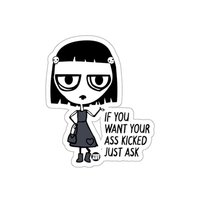 Load image into Gallery viewer, If You Want Your Ass Kicked Just Ask Sticker
