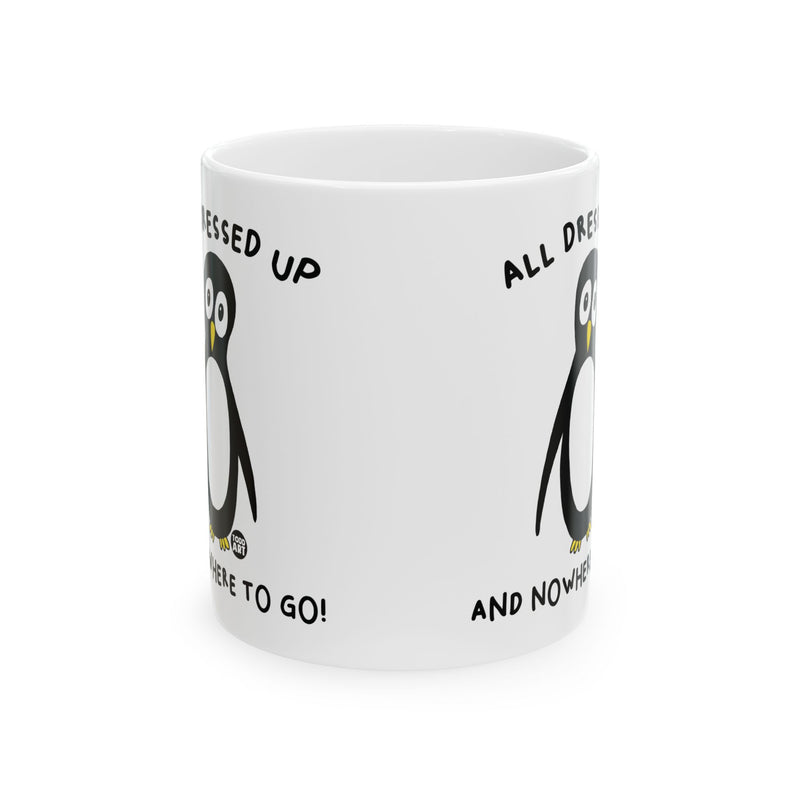 Load image into Gallery viewer, All Dressed Up Penguin 11oz White Mug, Funny Penguin Mug, All Dressed Up And No Where To Go Mug
