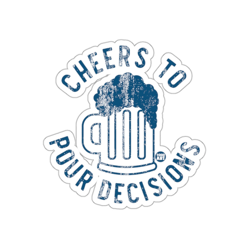 Load image into Gallery viewer, Cheers To Pour Decisions Graphic Sticker
