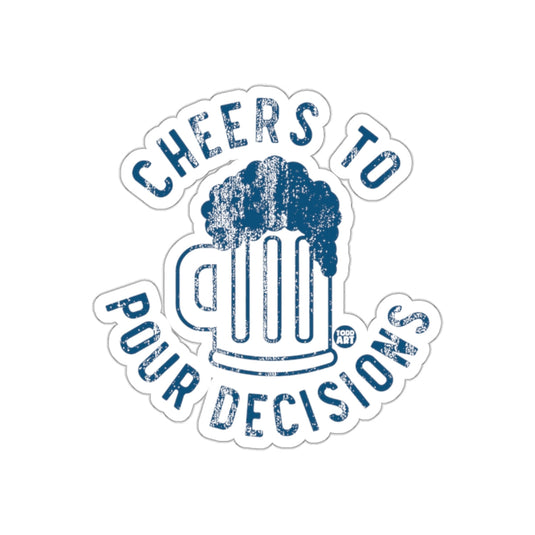 Cheers To Pour Decisions Graphic Sticker