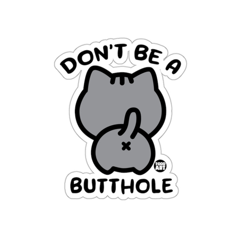 Load image into Gallery viewer, Don't Be A Butthole Cat Rear End Funny Joke sticker
