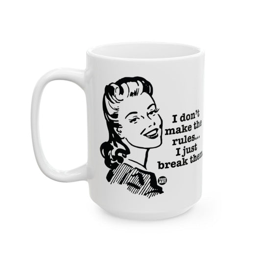I Don't Make the Rules I Just Break Them Mug