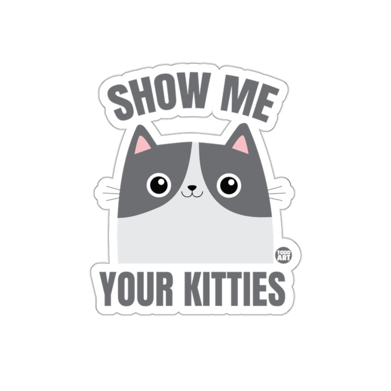 Load image into Gallery viewer, Show Me Your Kitties Cute Cat Fun Sticker
