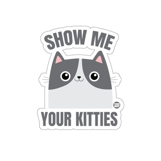 Show Me Your Kitties Cute Cat Fun Sticker