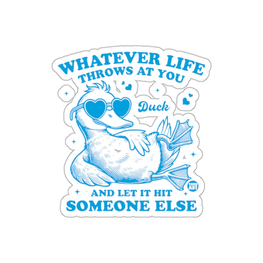 Funny Whatever Life Throws at You Duck Sticker