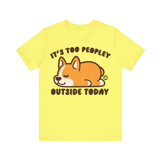 Too Peopley Outside Dog Unisex Jersey Short Sleeve Tee