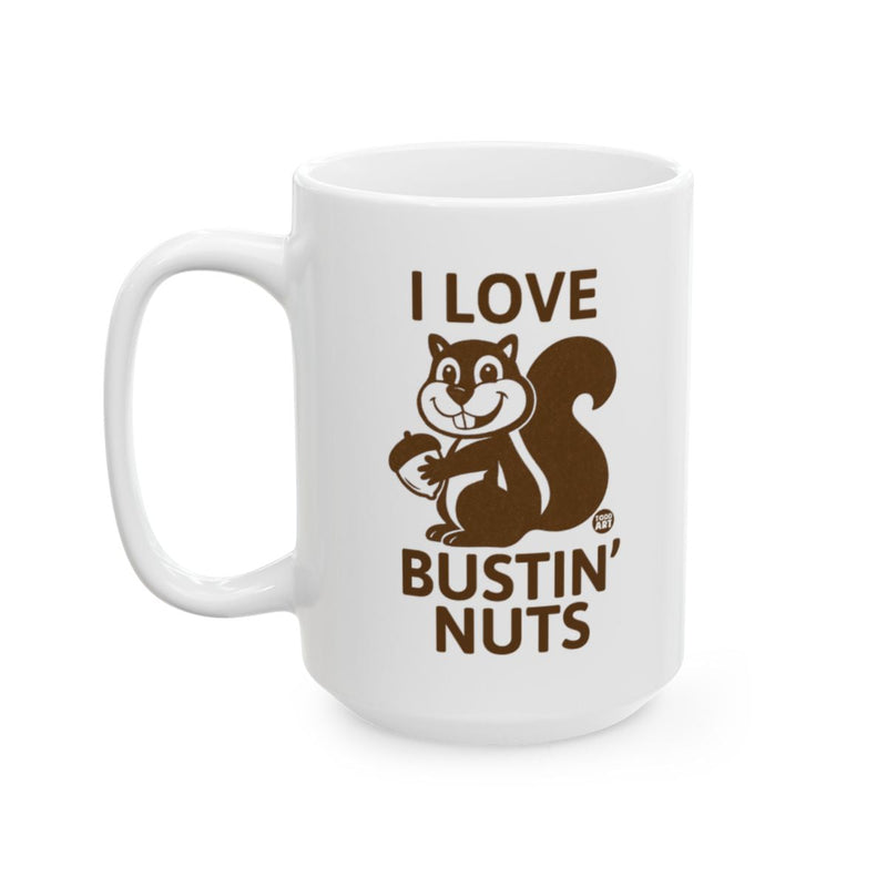 Load image into Gallery viewer, I Love Bustin' Nuts Squirrel Mug Novelty Coffee Product
