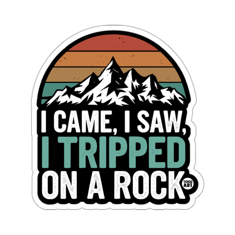 Load image into Gallery viewer, I CAME I SAW I TRIPPED ON A ROCK Mountain Humor Sticker
