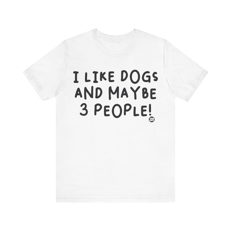 Load image into Gallery viewer, I Like Dogs and 3 People Unisex Jersey Short Sleeve Tee
