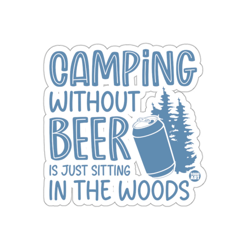 Load image into Gallery viewer, Camping Without Beer Is Just Sitting in the Woods Sticker
