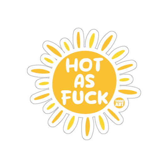 Hot As Fuck Sun Design Funny Sticker Todd Art