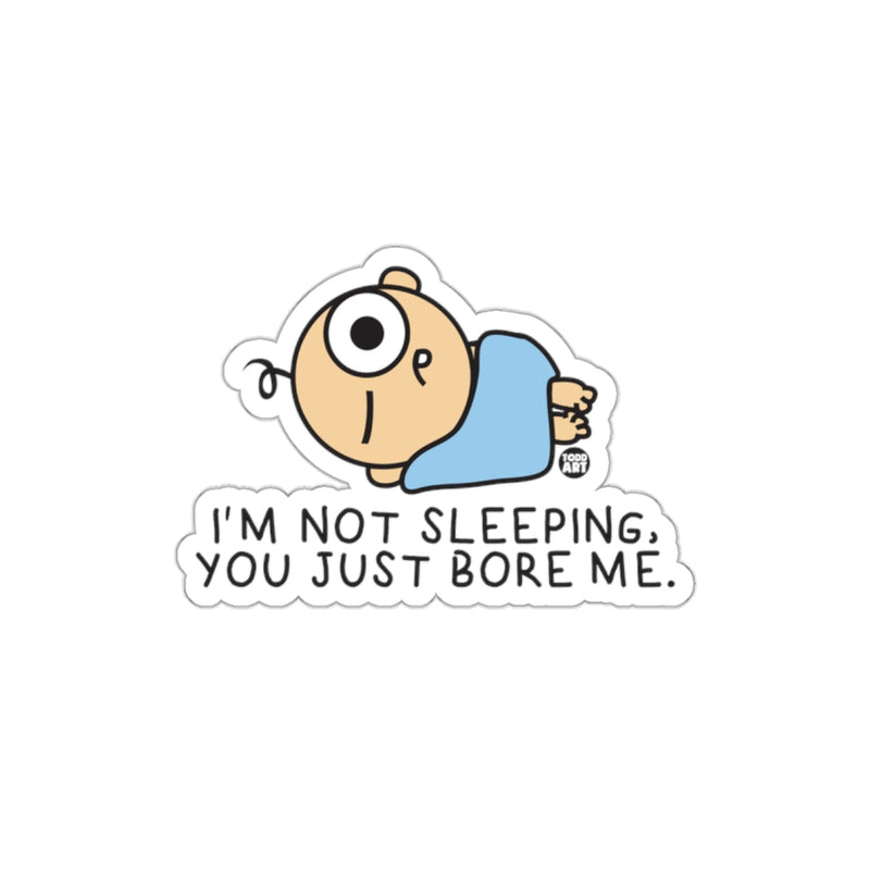 Load image into Gallery viewer, I'm Not Sleeping You Just Bore Me Sticker
