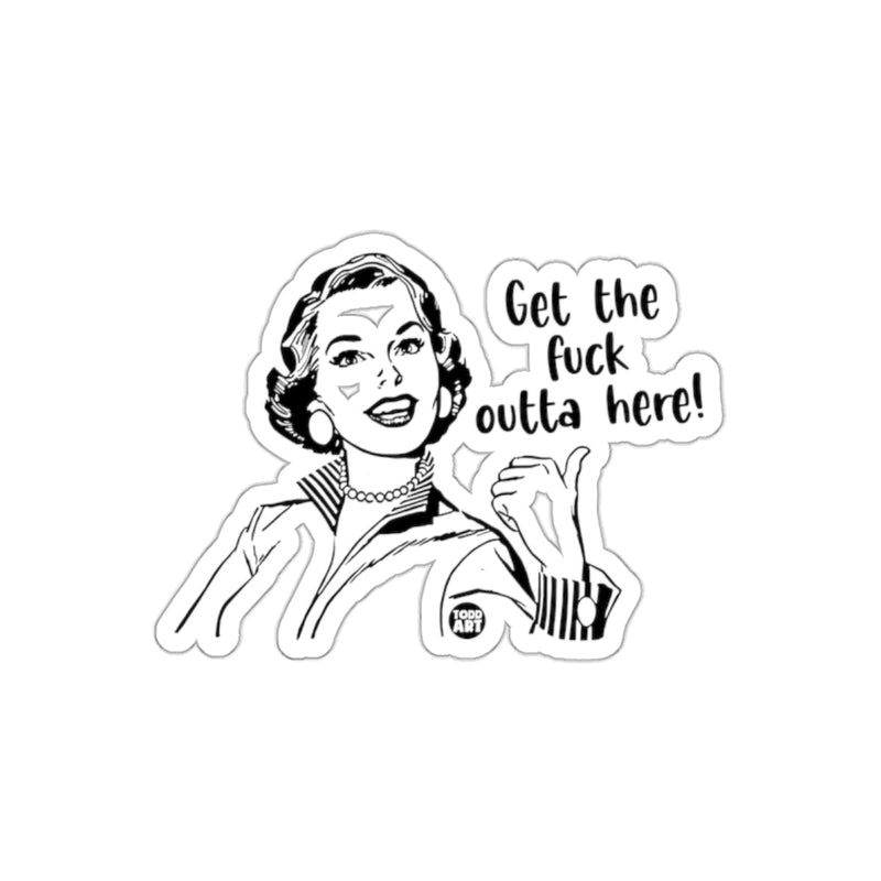 Load image into Gallery viewer, Get the Fuck Outta Here Sticker Funny Design
