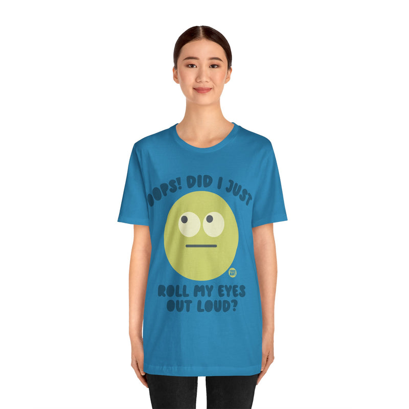 Load image into Gallery viewer, Oops! Did I Just Roll My Eyes Out Loud? T Shirt, funny tees, adult humor tshirt, sarcasm shirt
