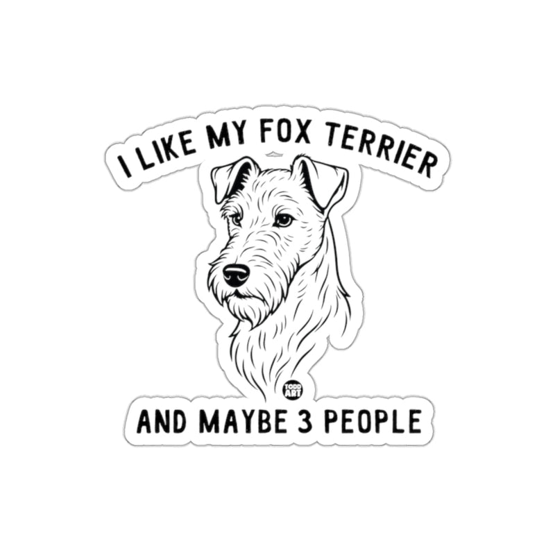 Load image into Gallery viewer, I Like My Fox Terrier And Maybe 3 People Sticker
