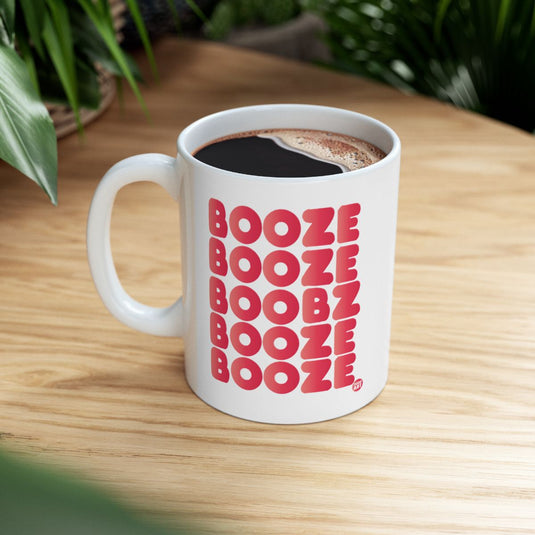 Booze Booze Booze Booze Booze White Coffee Mug