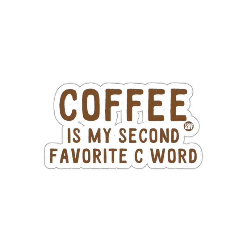 Load image into Gallery viewer, Coffee Is My Second Favorite C Word Sticker
