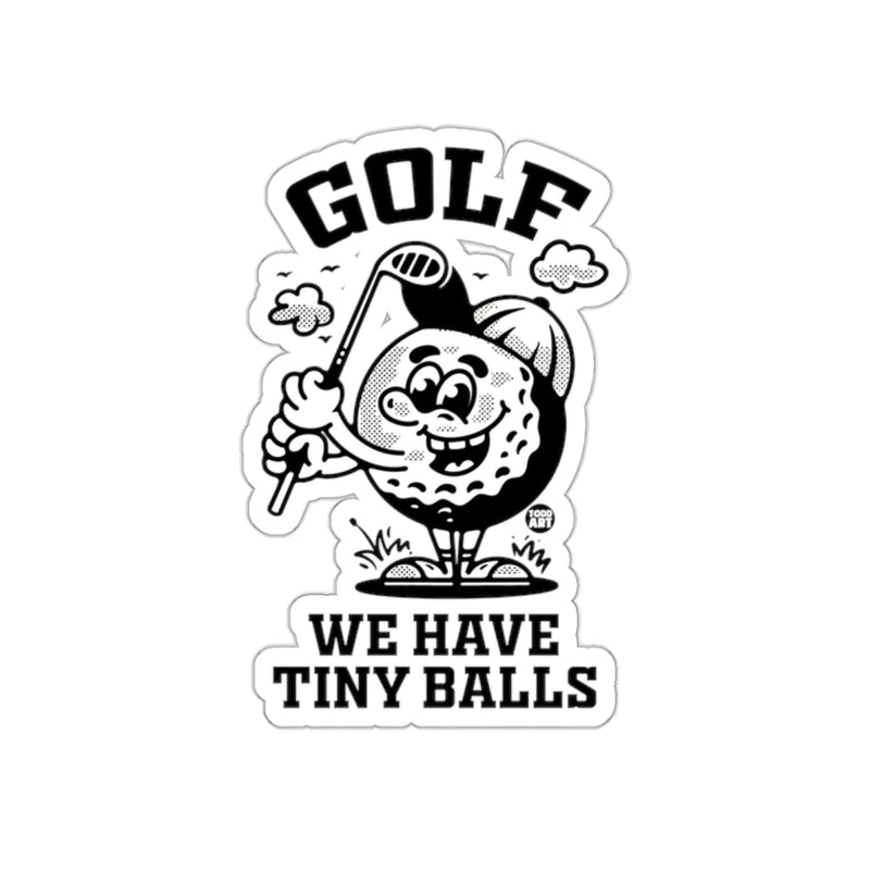 Load image into Gallery viewer, Golf We Have Tiny Balls Funny Golfing Image sticker
