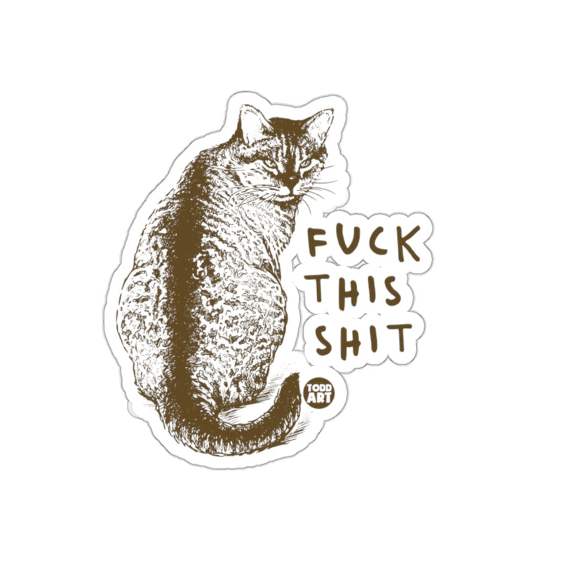 Load image into Gallery viewer, Fuck This Shit Cat Sticker Todd Art Design Sticker
