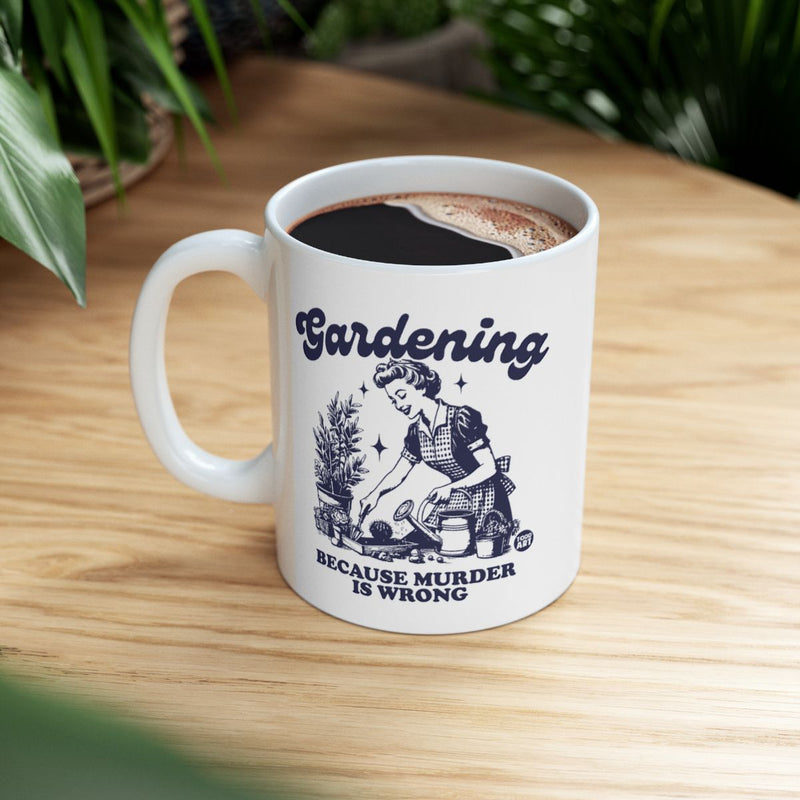 Load image into Gallery viewer, Gardening Because Murder is Wrong Coffee Mug
