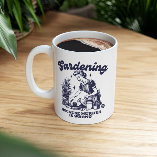 Gardening Because Murder is Wrong Coffee Mug