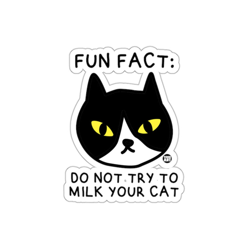 Load image into Gallery viewer, Fun Fact Do Not Try to Milk Your Cat Art sticker
