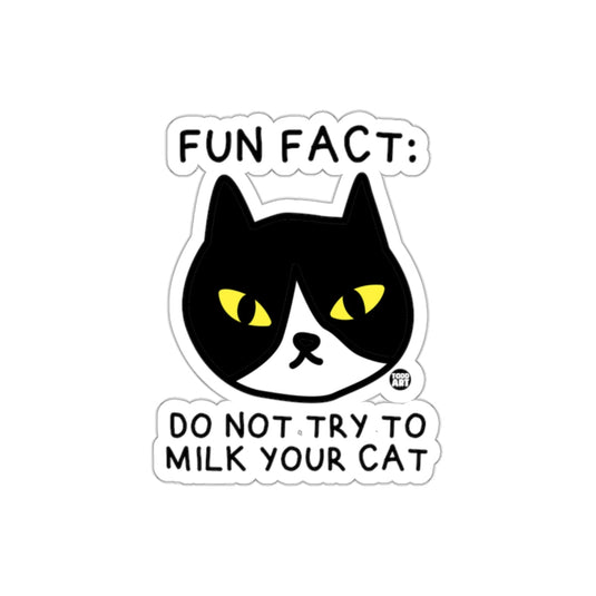 Fun Fact Do Not Try to Milk Your Cat Art sticker