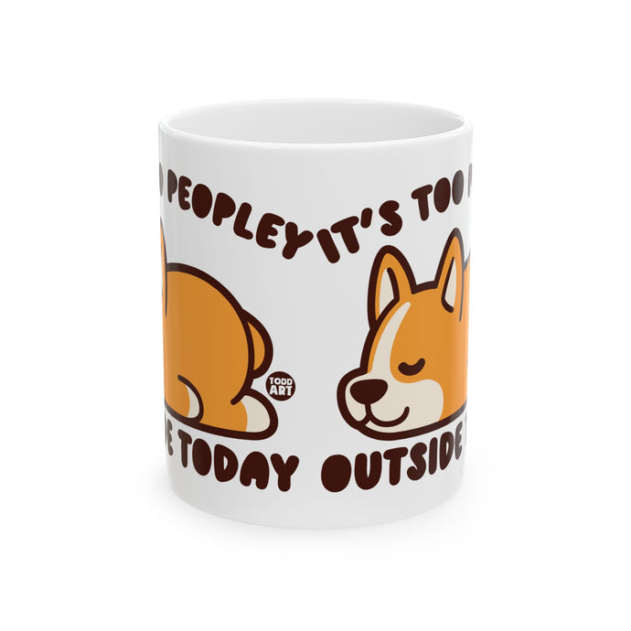 Too Peoplely Outside Dog Mug, Funny Mugs for Him, Sarcastic Mens Mug, Funny Coffee Mug Men