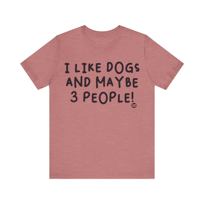 Load image into Gallery viewer, I Like Dogs and 3 People Unisex Jersey Short Sleeve Tee
