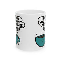 Want Me Inside You Coffee Mug, Funny Mugs for Him, Sarcastic Mens Mug, Funny Coffee Mug Men