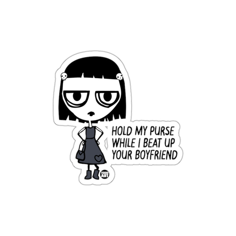 Load image into Gallery viewer, Hold My Purse While I Beat Up Your Boyfriend Sticker
